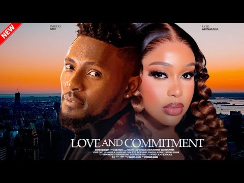 LOVE AND COMMITMENTS - Maurice Sam, Uche Montana And Shaznay Okawa Nigerian Movie