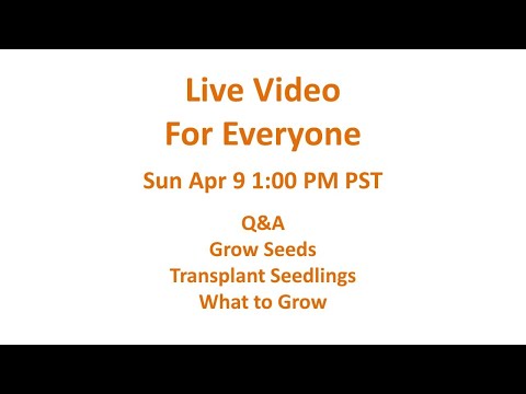 Q&A on Starting Seeds, Seedlings, and Growing in Containers SUN Apr 9 at 1:00pm PST