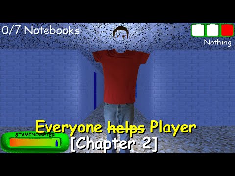 Everyone  ̶H̶e̶l̶p̶s̶ Player [Chapter 2] - Baldi's Basics Mod