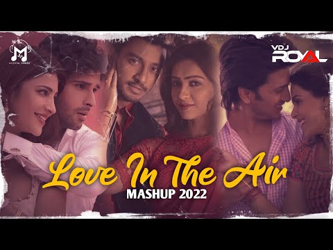 Love In The Air Mashup | Romantic Mashup 2022 | VDj Royal | Muzical Codex