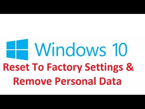 Windows 10: Reset To Factory Settings and Remove Personal Data!