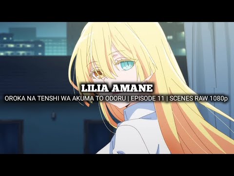 LILIA AMANE SCENES | OROKA NA TENSHI WA AKUMA TO ODORU | Episode 11 | Scenes RAW 1080p