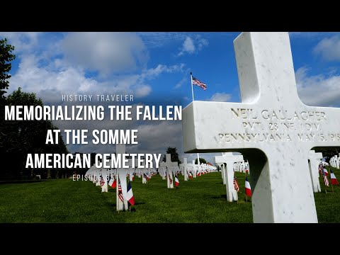 Memorializing the Fallen at the Somme American Cemetery | History Traveler Episode 351