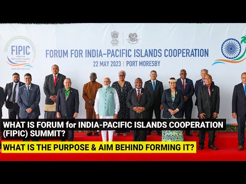 What is Forum for India-Pacific Islands Cooperation (FIPIC) summit | Purpose & Aim behind Forming it