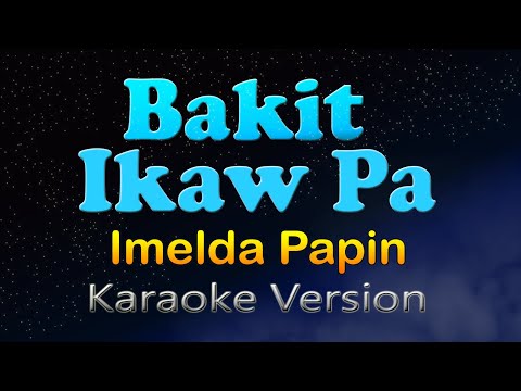 BAKIT IKAW PA  (Karaoke Version) imelda Papin