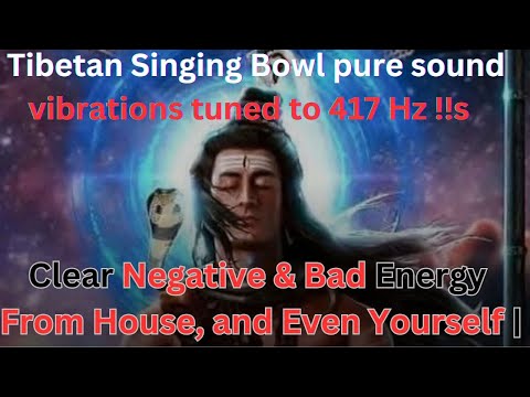 Clear Negative & Bad Energy From House, and Even Yourself |  sound vibrations tuned to 417 Hz !!s