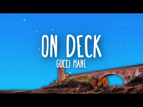 Gucci Mane - On Deck (Lyrics)