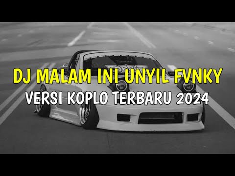 Dj Malam Ini Unyil Fvnky Breakfunk Koplo Terbaru Viral Tiktok 2024 Full Bass