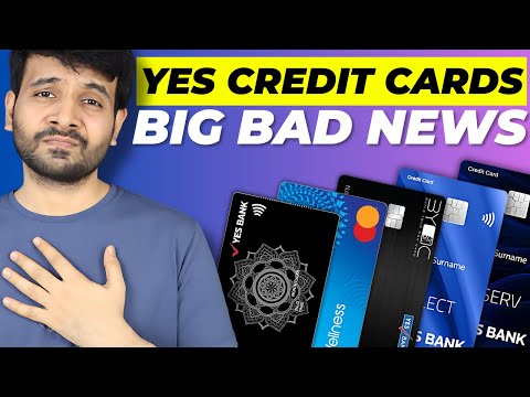 All Yes Bank Credit Cards Massive Changes | BIG BAD NEWS