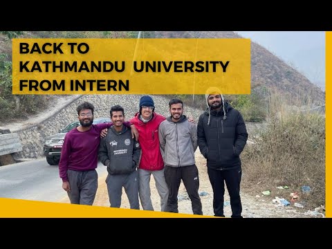 Back to KU, Dhulikhel from Intern Likhu Hydropower| Intern at Kathmandu University,Civil Engineering