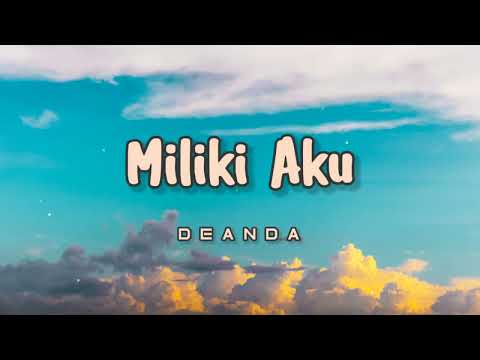 Miliki Aku - Deanda (Lirik) #milikiaku #deanda #lirik