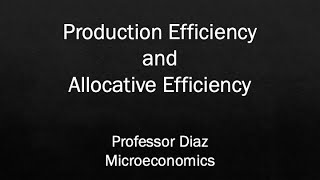 Production Efficiency and  Allocative Efficiency