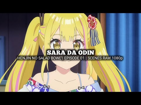 SARA DA ODIN SCENES | HENJIN NO SALAD BOWL | Episode 01 | Scenes RAW 1080p