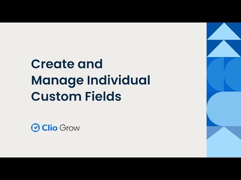 Create and Manage Individual Custom Fields in Clio Grow