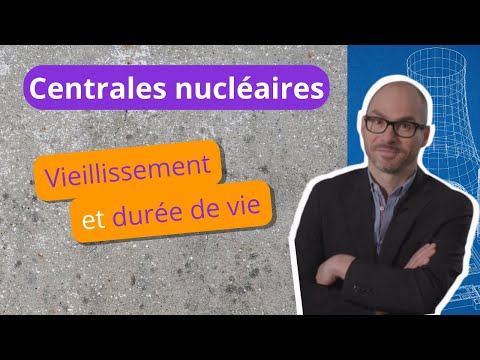 Vieillissement et durée de vie d’une centrale nucléaire