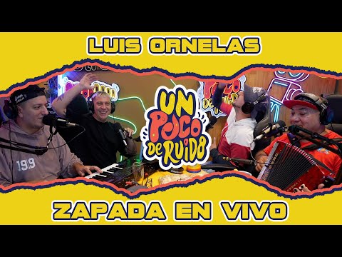 LUIS ORNELAS / Zapada EN VIVO en UN POCO DE RUIDO !