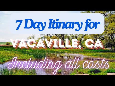 Vacaville California 7 Day Trip Itinerary Including Costs and Transport - Vacaville California 2024