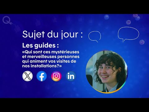 Les guides – «Qui sont ces mystérieuses personnes qui animent les visites de nos installations?»