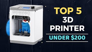 🌟Top 5 Best 3D Printer under $200 Reviews in 2024