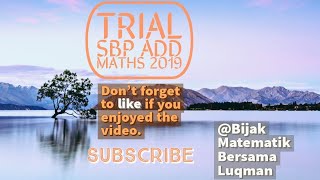 Soalan Kemahiran Berfikir Aras Tinggi(KBAT) TRIAL SBP 2019🔥 Jom Bijak Matematik Bersama Luqman💥