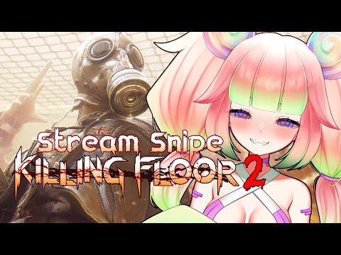 【Killing Floor 2】Another stream snipe uwu 🦑🛐【VAllure】