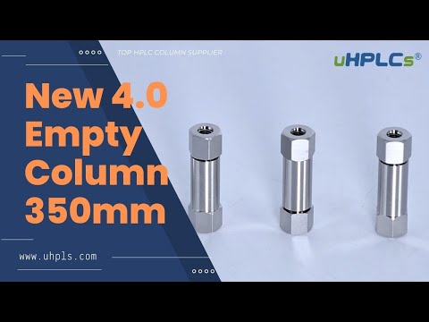 Revolutionizing Lab Work with uHPLCs Launched New Design 4.0 HPLC Empty Column 350mm!