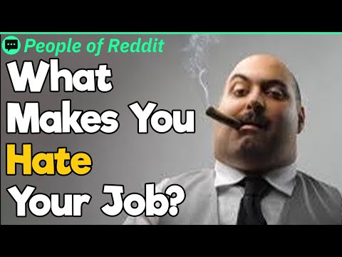 What Makes You Hate Your Job?