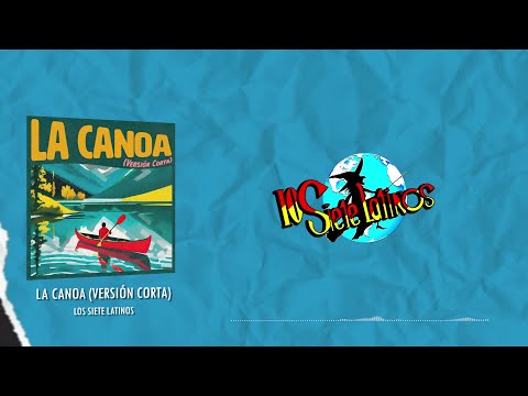 Los Siete Latinos - La Canoa (Version corta) (Video Lyric)