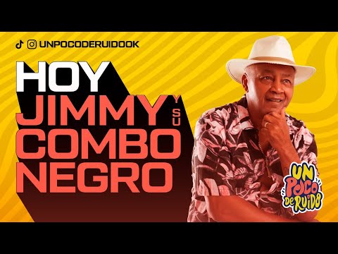 UN POCO DE RUIDO! Programa #26 - Hoy con JIMMY Y SU COMBO NEGRO!