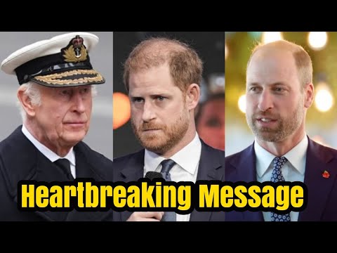 King Charles, Prince William send heartbreaking message to Harry