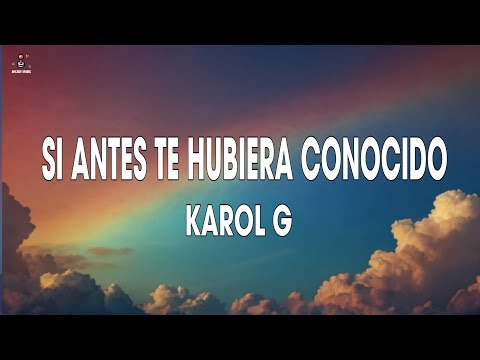 KAROL G - Si Antes Te Hubiera Conocido (Lyrics/Letra)