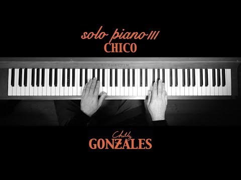 Chilly Gonzales - SOLO PIANO III - Chico