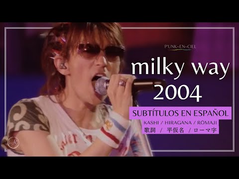 milky way 2004 - P’UNK~EN~CIEL  [L’7 ~Trans ASIA via PARIS~ Live] + Sub. Español