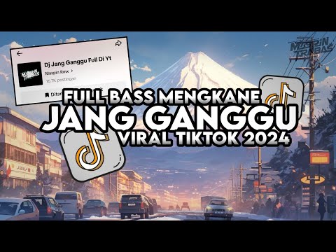 Dj Jang Ganggu Full Bass Santuy Style Trabas Viral TikTok 2024