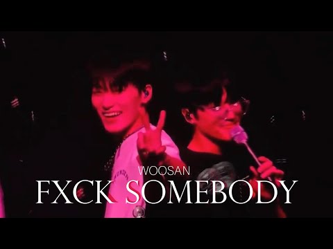 Woosan ✣ Fxck Somebody