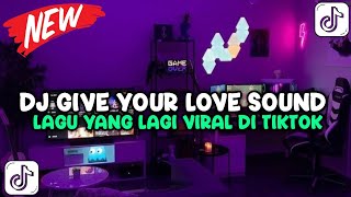 DJ GIVE YOUR LOVE SOUND JJ FKR707 VIRAL TIKTOK 2024