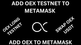 HOW TO ADD OEX TESTNET TO METAMASK / OPENEX TESTNET / SWAP