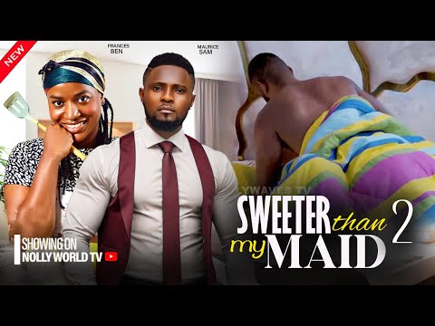 SWEETER THAN MY MAID Part 2 - MAURICE SAM, FRANCES BEN 2024 latest nigerian movie