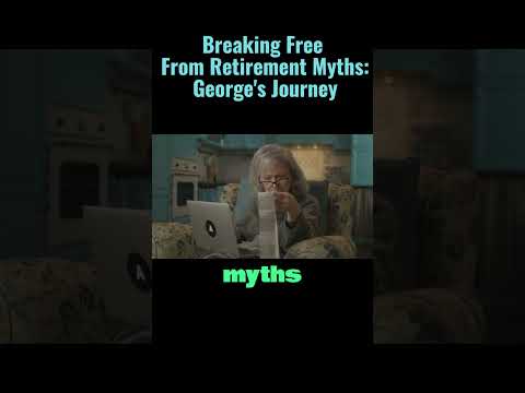 Breaking Free From Retirement Myths George's Journey #retirementmyths