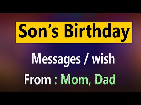 Sons Birthday wish. Sons Birthday message from parents. Boy/ son birthday message from mom dad.