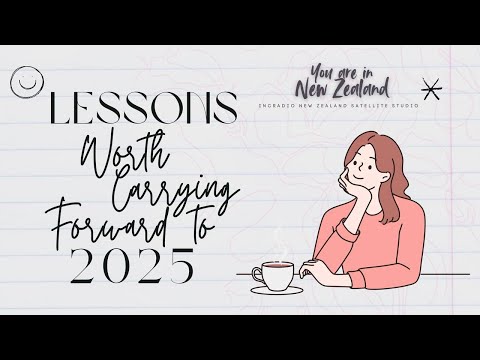 Lessons Worth Carrying Forward to 2025 | You Are in New Zealand | December 28, 2024