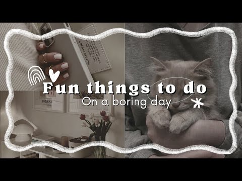 19 fun things to do on a boring day