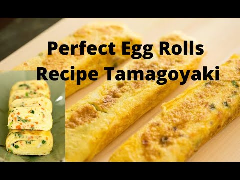 Perfect Egg Rolls Recipe Tamagoyaki