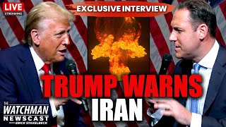 EXCLUSIVE: President Trump WARNS Iran to Back Down; Israel to Strike? | Watchman Newscast LIVE