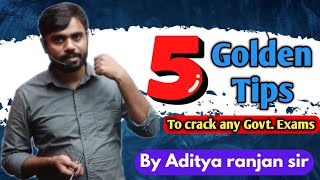 5 Golden Tips 🔥 to crack any Govt. Exams || By Aditya ranjan sir || Excise Inspector ||#ssc#cgl#tips