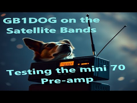 Testing the new Pre amp on Satellite 📡🛰️ Bands - GB1DOG