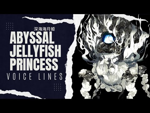 °•《 Abyssal Jellyfish Princess Voice Lines - Kantai Collection 》•°