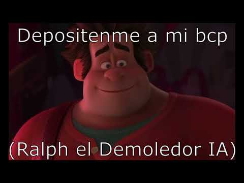 Depositenme a mi bcp (Ralph el Demoledor IA)