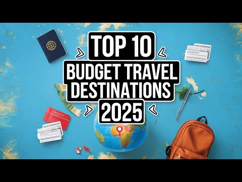 Top 10 Budget Travel Destinations for 2025