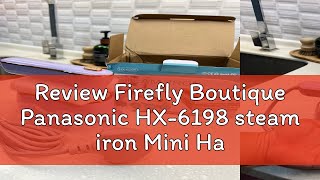 Review Firefly Boutique Panasonic HX-6198 steam iron Mini Handheld Portable Rotatable household tra